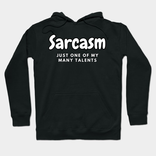 Sarcasm: Just One of My Many Talents Hoodie by DripShop406